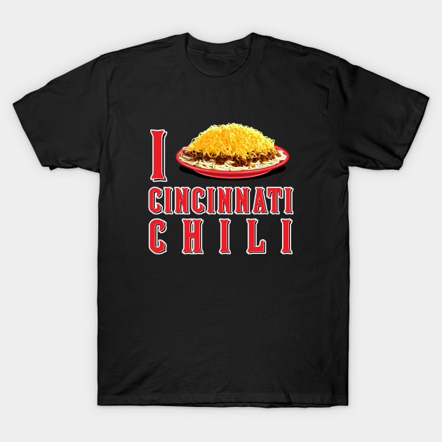 I Love Cincinnati Chili T-Shirt by CCDesign